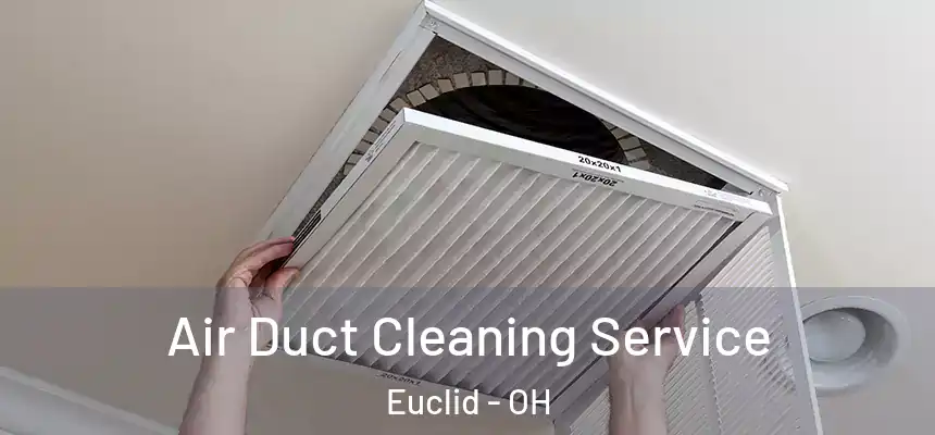  Air Duct Cleaning Service Euclid - OH