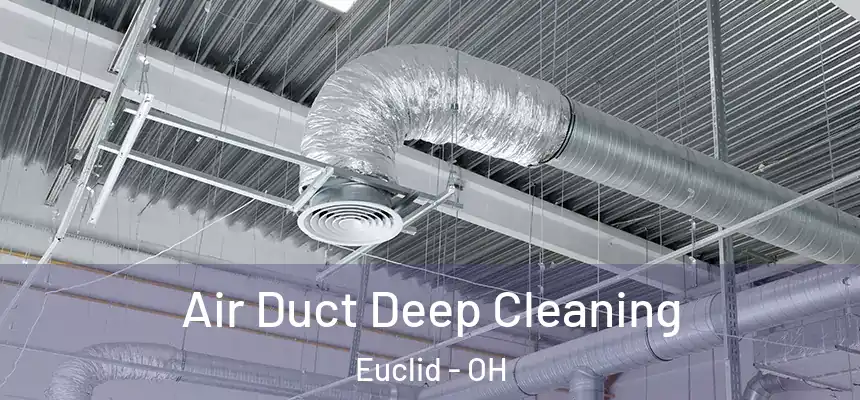  Air Duct Deep Cleaning Euclid - OH