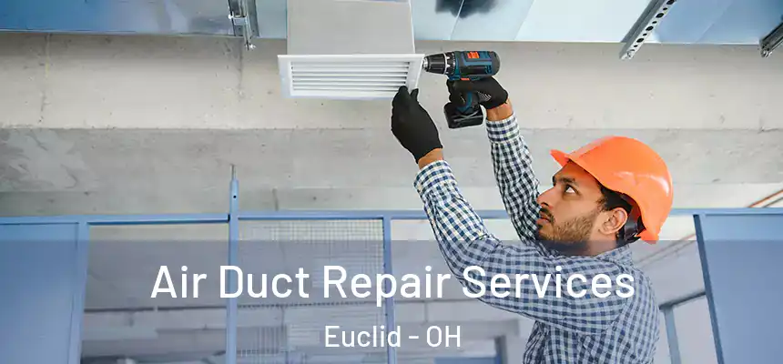  Air Duct Repair Services Euclid - OH