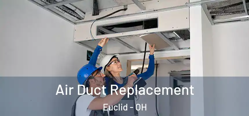 Air Duct Replacement Euclid - OH