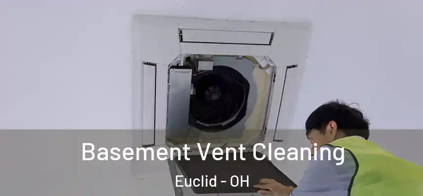 Basement Vent Cleaning Euclid - OH