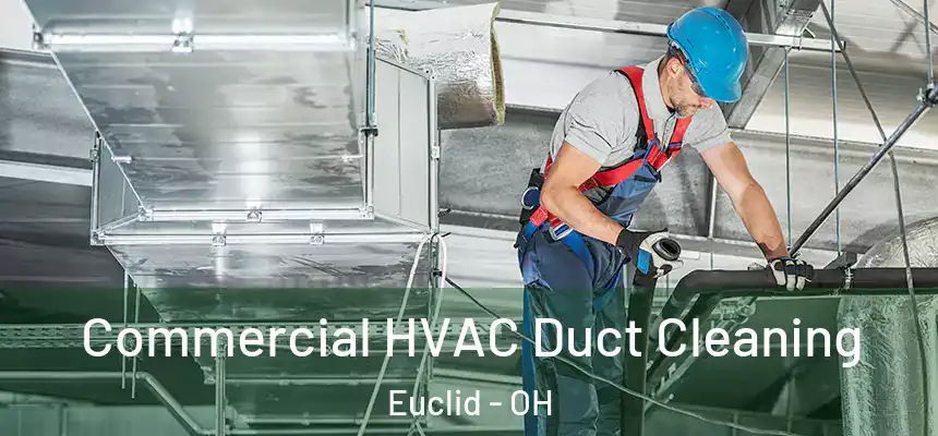  Commercial HVAC Duct Cleaning Euclid - OH