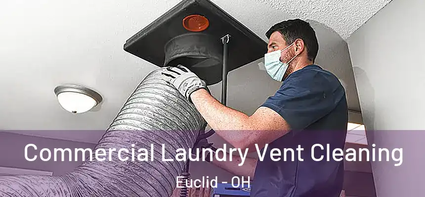  Commercial Laundry Vent Cleaning Euclid - OH