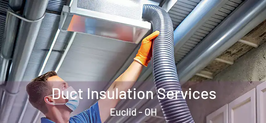 Duct Insulation Services Euclid - OH