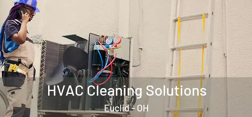  HVAC Cleaning Solutions Euclid - OH