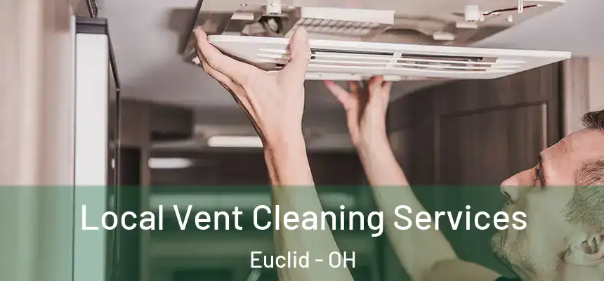 Local Vent Cleaning Services Euclid - OH