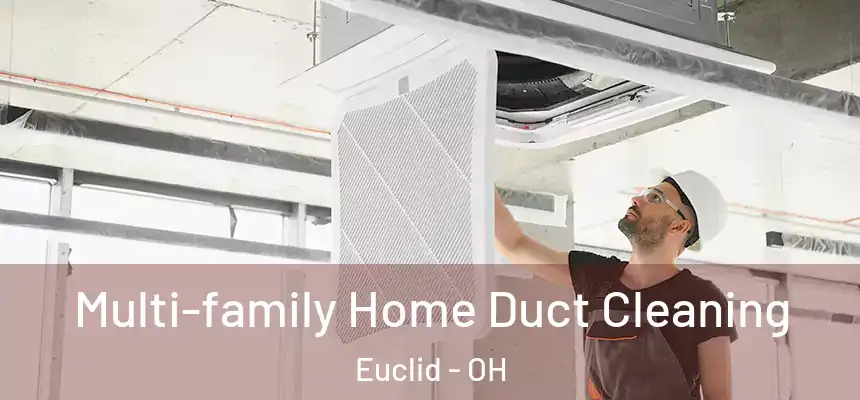  Multi-family Home Duct Cleaning Euclid - OH