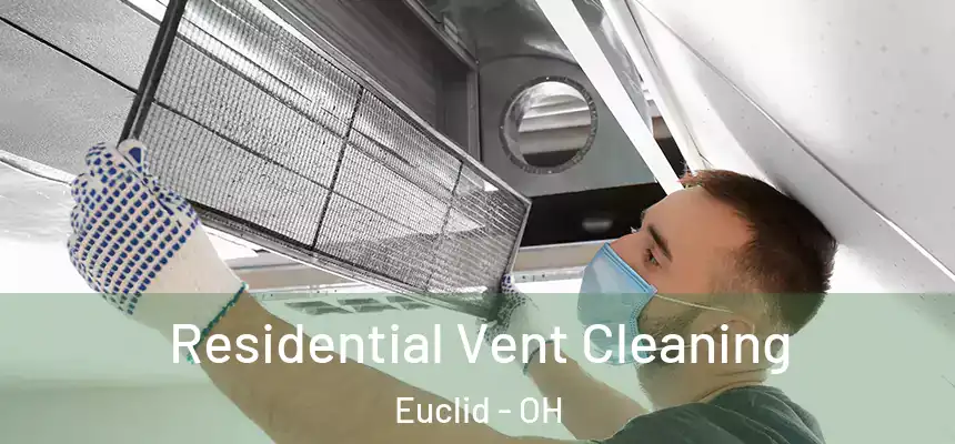  Residential Vent Cleaning Euclid - OH