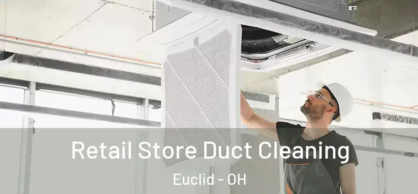  Retail Store Duct Cleaning Euclid - OH