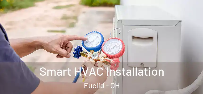 Smart HVAC Installation Euclid - OH